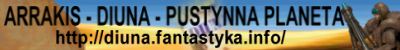 Banner reklamujący stronę Fremen Zone. W tle krajobraz pustyni
zaczerpnięty z gry Dune. Po lewej kawałek planety Arrakis, wycięty z filmu
Lyncha. Po prawej żołnierz piechoty z dudnikiem z gry Dune 2000. Pośrodku
w tle półprzeźroczysta okładka pierwszego wydania Diuny z wydawnictwa Zysk
i Spółka. Przez całą szerokość banneru poprowadzony jest czarny napis
Arrakis - Diuna - Pustynna planeta. Pod spodem znajduje się adres strony
diuna.fantastyka.info